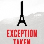 Exception Taken: How France Has Defied Hollywood&#039;s New World Order