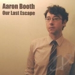 Our Last Escape by Aaron Booth