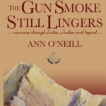 The Gun Smoke Still Lingers: A Memoir Through India, Jordan and Beyond