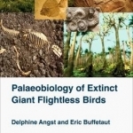 Palaeobiology of Extinct Giant Flightless Birds