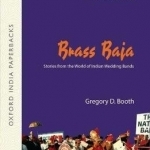 Brass Baja: Stories from the World of Indian Wedding Bands [OIP]