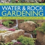 The Illustrated Practical Guide to Water &amp; Rock Gardening