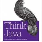 Think Java: How to Think Like a Computer Scientist