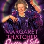 Margaret Thatcher Queen of Soho