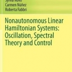 Nonautonomous Linear Hamiltonian Systems: Oscillation, Spectral Theory and Control: 2016