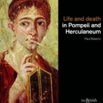 Life and Death in Pompeii and Herculaneum