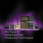 Pro Tools 10 Advanced Post Production Techniques