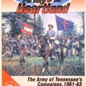 The Army of the Heartland: The Army of Tennessee&#039;s Campaigns, 1861-1863