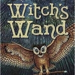 The Witch&#039;s Wand: The Craft, Lore, and Magick of Wands &amp; Staffs