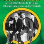 The Annotated Marx Brothers: A Filmgoer&#039;s Guide to in-Jokes, Obscure References and Sly Details
