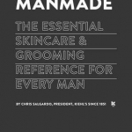 Manmade: The Essential Skincare &amp; Grooming Reference for Every Man