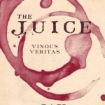 The Juice: Vinous Veritas