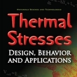 Thermal Stresses: Design, Behavior &amp; Applications