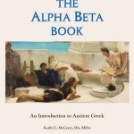 The Alpha Beta Book: An Introduction to Ancient Greek