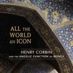 All the World an Icon: Henry Corbin and the Angelic Function of Beings