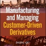 Manufacturing and Managing Customer-Driven Derivatives