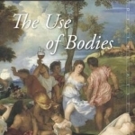 The Use of Bodies