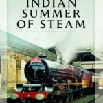An Indian Summer of Steam