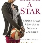 Catch a Star: Shining Through Adversity to Become a Champion