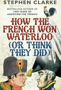 How the French Won Waterloo (Or think they did)