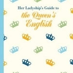 Her Ladyship&#039;s Guide to the Queen&#039;s English