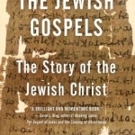 The Jewish Gospels: The Story of the Jewish Christ