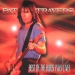 Best of the Blues Plus Live by Pat Travers