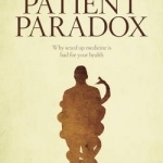 The Patient Paradox: Why Sexed Up Medicine is Bad for Your Health