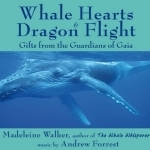 Whale Hearts and Dragon Flight: Gifts from the Guardians of Gaia