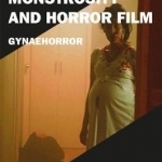 Women, Monstrosity and Horror Film: Gynaehorror