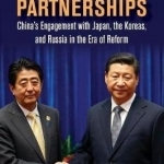 Uneasy Partnerships: China&#039;s Engagement with Japan, the Koreas, and Russia in the Era of Reform