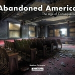 Abandoned America: The Age of Consequences