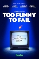 Too Funny to Fail: The Life &amp; Death of The Dana Carvey Show (2017)