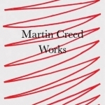 Martin Creed: Works