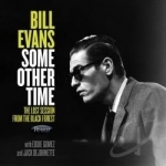 Some Other Time: The Lost Session from the Black Forest by Bill Evans