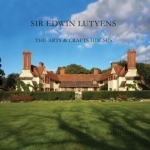 Sir Edward Lutyens: The Arts and Crafts Houses