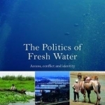 The Politics of Fresh Water: Access, Conflict and Identity