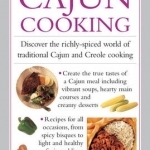 Cajun Cooking: Discover the Richly-Spiced World of Traditional Cajun and Creole Cooking