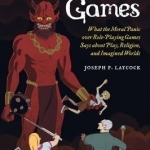 Dangerous Games: What the Moral Panic Over Role-Playing Games Says About Play, Religion, and Imagined Worlds