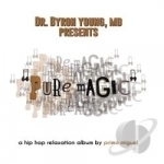 Dr. Byron Young MD Presents Pure Magic: Hip Hop by Miguel Primo