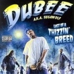 Last of a Thizzin&#039; Breed by Dubee