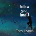 Follow Your Heart by Tom Hynes