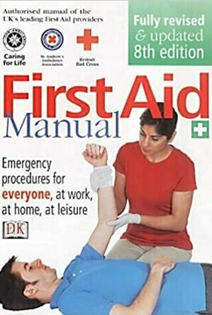 First Aid Manual: The Authorised Manual Of St. John Ambulance, St. Andrew's Ambulance Association, And The British Red Cross