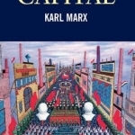 Capital: A Critical Analysis of Capitalist Production: Volume One and Two