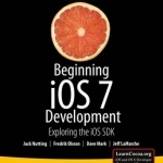 Beginning iOS 7 Development: Exploring the iOS SDK