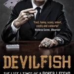 Devilfish: The Life &amp; Times of a Poker Legend