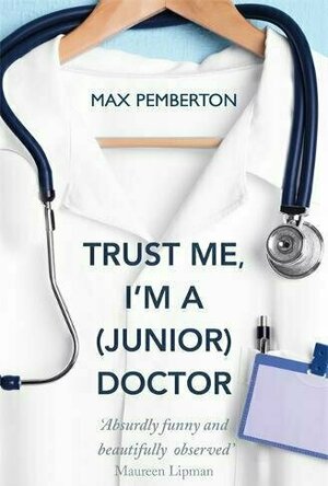 Trust Me, I&#039;m A (Junior) Doctor