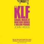 The KLF: Chaos, Magic and the Band Who Burned a Million Pounds