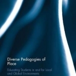 Diverse Pedagogies of Place: Educating Students in and for Local and Global Environments
