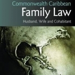 Commonwealth Caribbean Family Law: Husband, Wife and Cohabitant